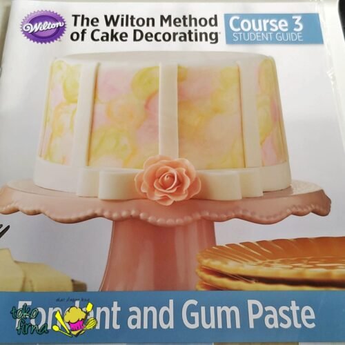 Buku Panduan Fondant Gum Paste - Tingkat Lanjut - Lesson Tiga - Buku Belajar